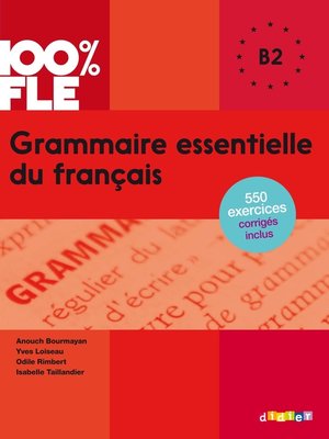 cover image of 100% FLE--Grammaire essentielle du français B2--Ebook